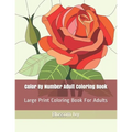 Color By Number Adult Coloring Book: Large Print Coloring Book For Adults - Paperback