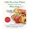 125 Gluten-Free Vegetarian Recipes: Quick and Delicious Mouthwatering Dishes for the Healthy Cook: A Cookbook - Paperback