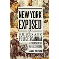 New York Exposed: The Gilded Age Police Scandal That Launched the Progressive Era - Paperback