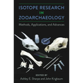 Isotope Research in Zooarchaeology: Methods, Applications, and Advances - Hardcover