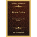 Richard Cobden: The International Man (1919) - Paperback