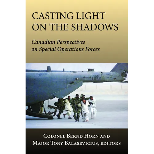 Casting Light on the Shadows: Canadian Perspectives on Special Operations Forces - Paperback