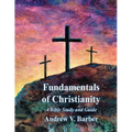 Fundamentals of Christianity: A Bible Study and Guide - Paperback