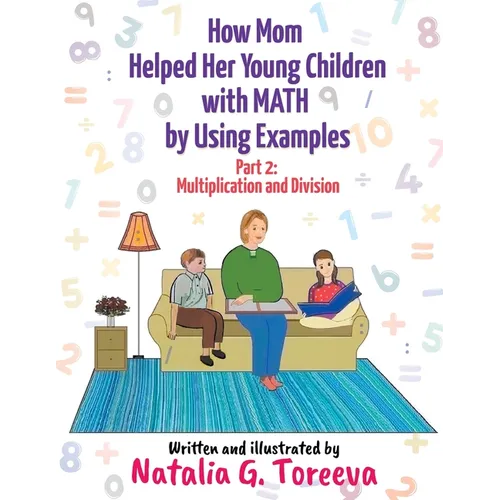 How Mom Helped Her Young Children with MATH by Using Examples: Part 2: Multiplication and Division - Paperback