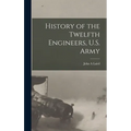History of the Twelfth Engineers, U.S. Army