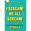 I Scream! We All Scream!: A Small Town's Post-Pandemic Orgasmic Tale - Hardcover