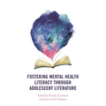 Fostering Mental Health Literacy Through Adolescent Literature - Hardcover