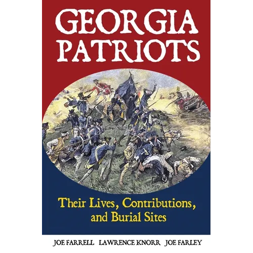 Georgia Patriots: Their Lives, Contributions, and Burial Sites