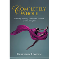 Completely Whole: Finding Healing Under the Shadow of the Almighty - Paperback