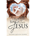 A Heart That Sings For Jesus - Paperback