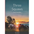 Three Squaws: Western Fiction Album - Paperback