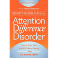 Attention Difference Disorder: How to Turn Your ADHD Child or Teen's Differences Into Strengths in 7 Simple Steps - Paperback