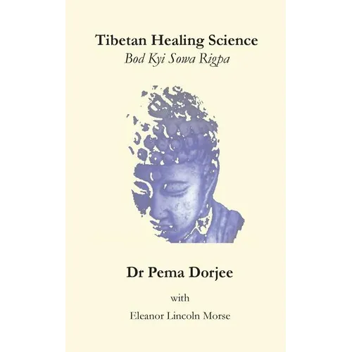 Tibetan Healing Science: Bod Kyi Sowa Rigpa - Paperback