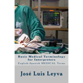 Basic Medical Terminology for Interpreters: English-Spanish Medical Terms - Paperback