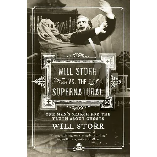 Will Storr vs. the Supernatural: One Man's Search for the Truth about Ghosts - Paperback