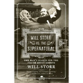 Will Storr vs. the Supernatural: One Man's Search for the Truth about Ghosts - Paperback