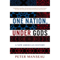 One Nation, Under Gods: A New American History - Paperback