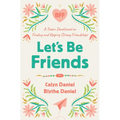 Let's Be Friends: A Tween Devotional on Finding and Keeping Strong Friendships - Paperback