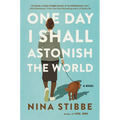 One Day I Shall Astonish the World - Hardcover