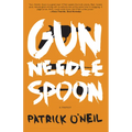 Gun, Needle, Spoon - Paperback