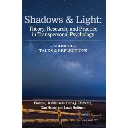 Shadows & Light - Volume 2 (Talks & Reflections): Theory, Research, and Practice in Transpersonal Psychology - Hardcover