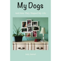 My Dogs: And How They Shaped My Life - Paperback