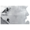 Overexposure: A Story about a Skier - Hardcover