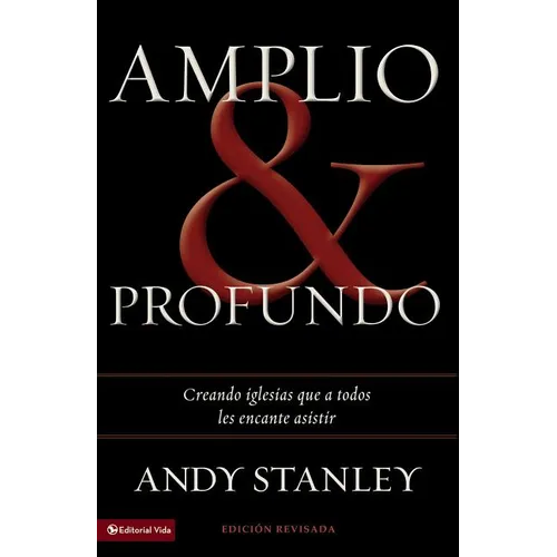 La Amplio y profundo: Edificando iglesias de las que todos quisieran ser parte = Deep and Wide = Deep and Wide - Paperback