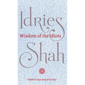 Wisdom of the Idiots - Hardcover