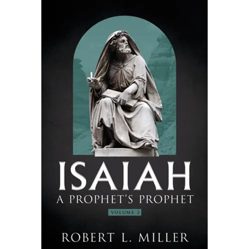Isaiah-- A Prophet's Prophet Vol. 2 - Paperback
