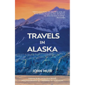 Travels in Alaska (Warbler Classics Annotated Edition)