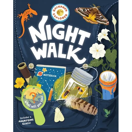 Backpack Explorer: Night Walk: What Will You Find? - Hardcover