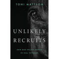 Unlikely Recruits: How God Enlists Horses to Help Veterans - Paperback
