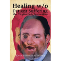 Healing W/O Patient Suffering (For Virginal Sole Distinction) - Paperback