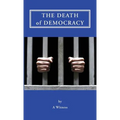 The Death of Democracy - Paperback