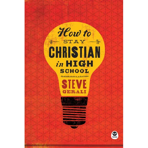 How to Stay Christian in High School - Paperback