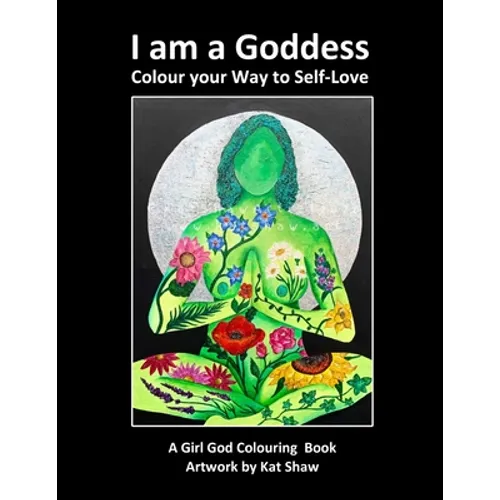 I am a Goddess: Colour your Way to Self-Love - Paperback