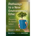 Pathways to a New Environmental Ethic: Decentering the Human Subject - Paperback