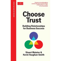 Choose Trust: Building Relationships for Business Success - Hardcover