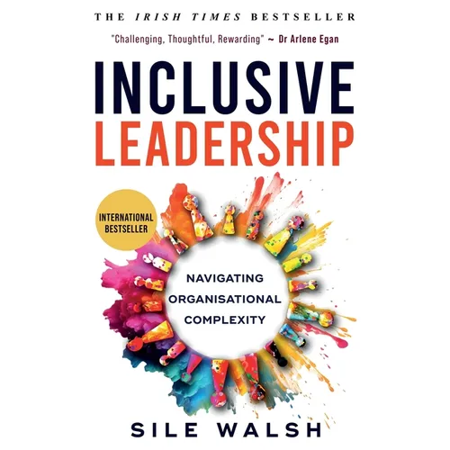 Inclusive Leadership Navigating Organisational Complexity - Paperback
