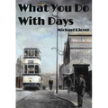 What You Do WIth Days - Paperback
