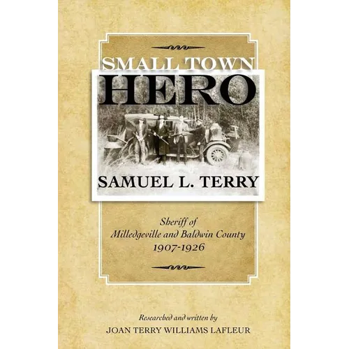 Small Town Hero Samuel L. Terry: Sheriff of Milledgeville and Baldwin County 1907 - 1926