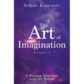 The Art of Imagination: A Strange Interview with my Future - Paperback