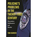 Policing's Problems in the Twenty-First Century: Misconduct, Malfeasance, and Murder - Paperback