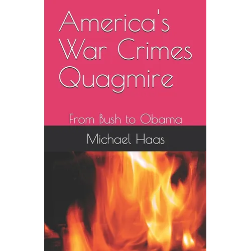America's War Crimes Quagmire: From Bush to Obama