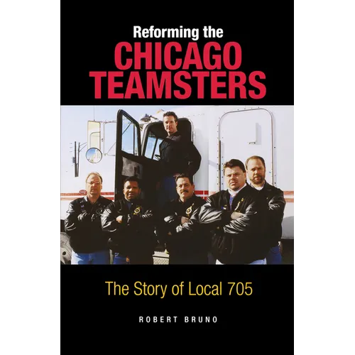 Reforming the Chicago Teamsters: The Story of Local 705