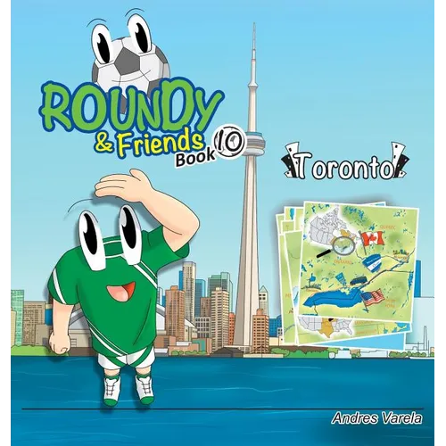 Roundy & Friends - Toronto: Soccertowns Book 10