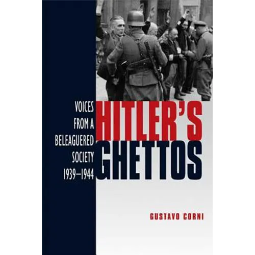 Hitler's Ghettos: Voices from a Beleaguered Society 1939-1944