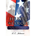 He Kept the Colors: The True Story of the General, the Old Man and the Flag