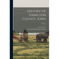 History Of Hamilton County, Iowa; Volume 2